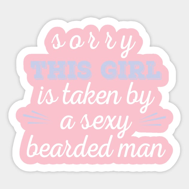 sorry this girl is taken by a sexy bearded man,Couple Quotes, Honeymoon Quotes, Husband and Wife Shirt, Wifey Quotes Sticker by AYN Store 